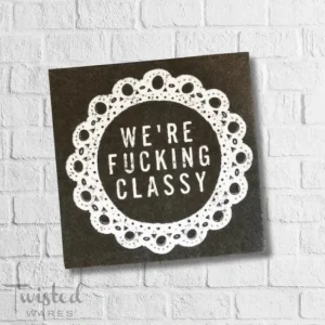 Shop All^FUNNY CT NAPKIN - WE'RE F'IN CLASSY - cozylivehome.com | we sell a wide range of comfortable household items