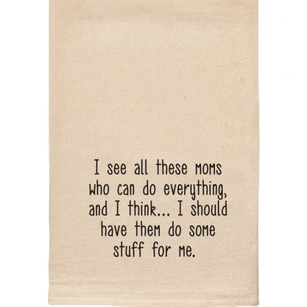Shop All^I see all these moms who can do everything funny tea towels - cozylivehome.com | we sell a wide range of comfortable household items
